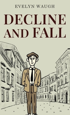 Decline and Fall by Waugh, Evelyn