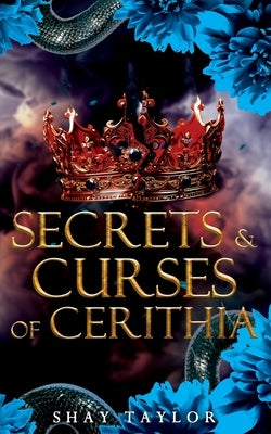 Secrets & Curses of Cerithia by Taylor, Shay