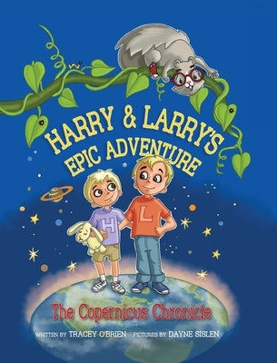 Harry and Larry's Epic Adventure: The Copernicus Chronicle by Obrien, Tracey