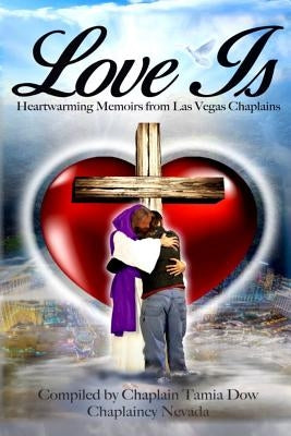 Love Is: Heartwarming Memoirs from Las Vegas Chaplains by Nevada, Chaplaincy