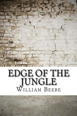 Edge of the Jungle by Beebe, William