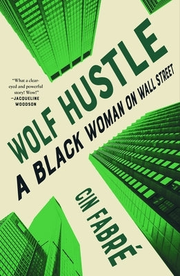 Wolf Hustle: A Black Woman on Wall Street by Fabré, Cin