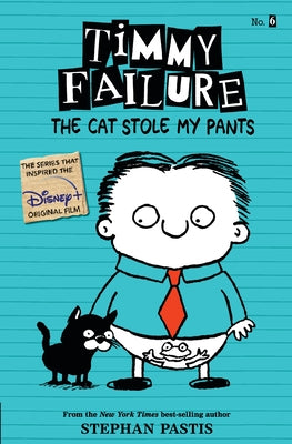 Timmy Failure: The Cat Stole My Pants by Pastis, Stephan