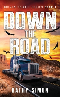 Down the Road: Driven to Kill Book 1 by Simon, Kathy