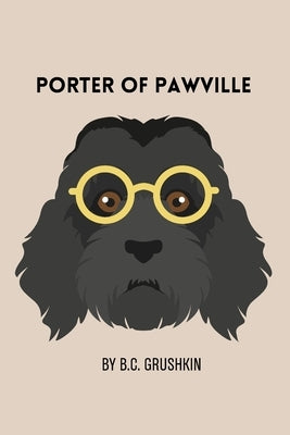 Porter of Pawville by Grushkin, B. C.