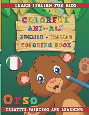 Colorful Animals English - Italian Coloring Book. Learn Italian for Kids. Creative Painting and Learning. by Nerdmediaen