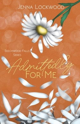 Admittedly For Me: Special Edition: Beechwood Fall Series book 1 by Lockwood, Jenna