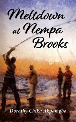 Meltdown at Nempa Brooks by Akpamgbo, Dorothy Chika