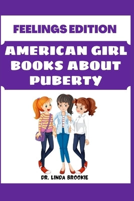 American Girl Books About Puberty: Feelings Edition by Brookie, Linda