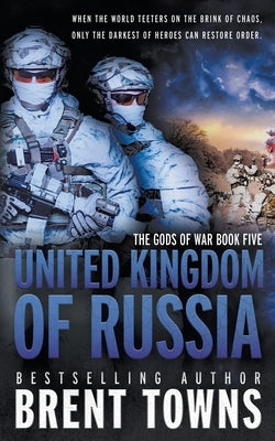 United Kingdom of Russia: An Action-Adventure Series by Towns, Brent