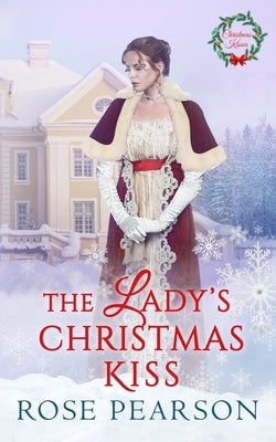 The Lady's Christmas Kiss by Pearson, Rose