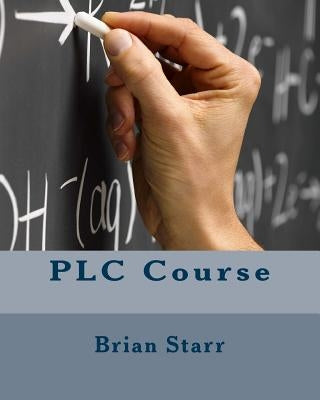 PLC Course by Starr, Brian Daniel