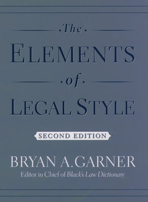 The Elements of Legal Style by Garner, Bryan A.