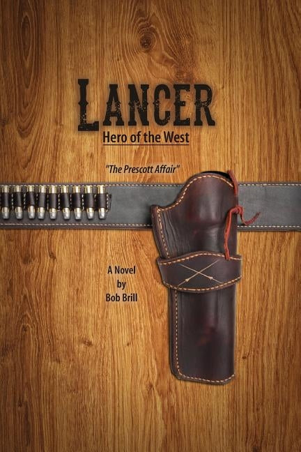 Lancer; Hero of the West: The Prescott Affair by Brill, Bob