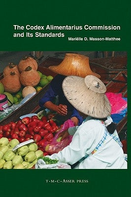 The Codex Alimentarius Commission and Its Standards by Masson-Matthee, Mariëlle D.