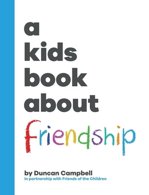 A Kids Book About Friendship by Campbell, Duncan