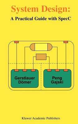 System Design: A Practical Guide with Specc by Gerstlauer, Andreas