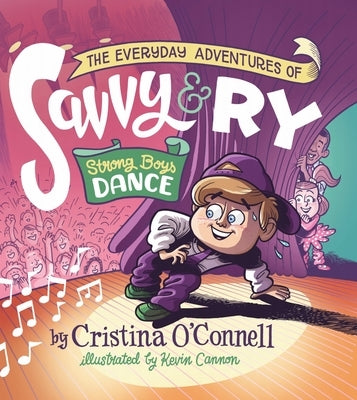 The Everyday Adventures of Savvy & Ry: Strong Boys Dance by O'Connell, Cristina