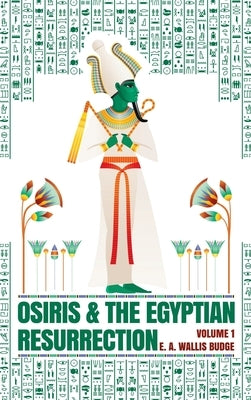 Osiris and the Egyptian Resurrection, Vol. 1 Hardcover by Budge, Wallis