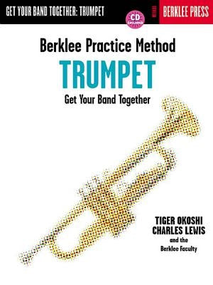 Berklee Practice Method: Trumpet: Get Your Band Together [With CD] by Okoshi, Tiger