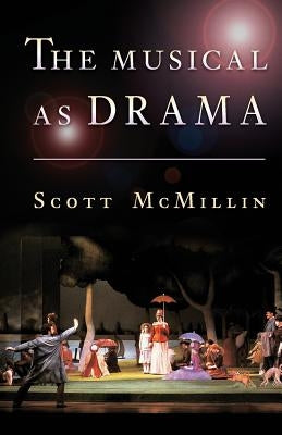 The Musical as Drama by McMillin, H. Scott