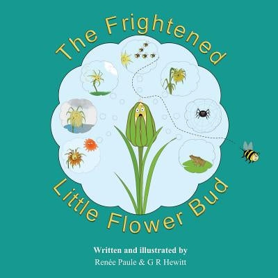 The Frightened Little Flower Bud by Hewitt, G. R.