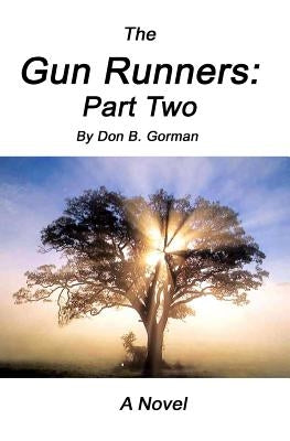 The Gun Runners 2: (Part Two) by Gorman, Don