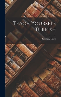 Teach Yourself Turkish by Lewis, Geoffrey 1920-2008