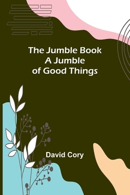 The Jumble Book; A Jumble of Good Things by Cory, David