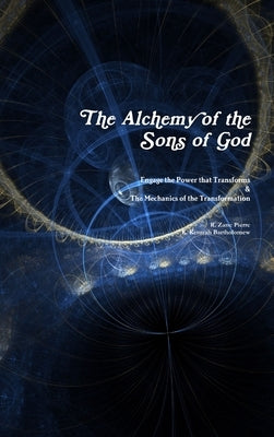 The Alchemy of the Sons of God by Pierre, R. Zane