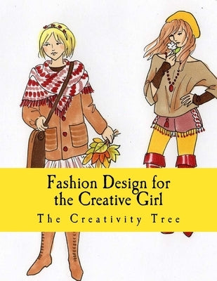 Fashion Design for the Creative Girl by Tree, The Creativity