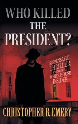 White House Usher: Who Killed the President? by Emery, Christopher Beauregard