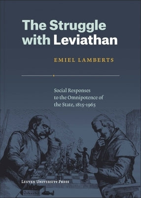 The Struggle with Leviathan: Social Responses to the Omnipotence of the State, 1815-1965 by Lamberts, Emiel