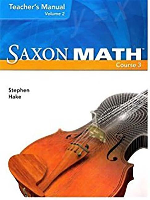 Saxon Math Course 3: Teacher Manual Volume 1 2007 by Various