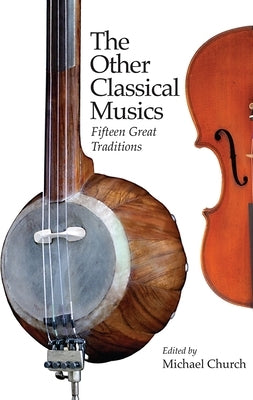 The Other Classical Musics: Fifteen Great Traditions by Church, Michael