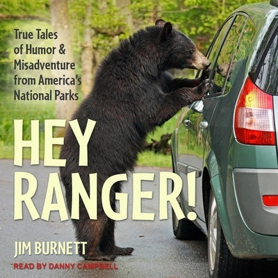 Hey Ranger!: True Tales of Humor and Misadventure from America's National Parks by Campbell, Danny