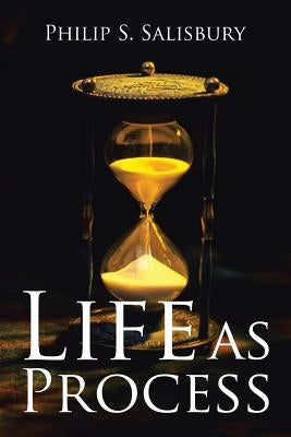 Life as Process by Salisbury, Philip S.