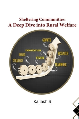 Sheltering Communities A Deep Dive into Rural Welfare by S, Kailash