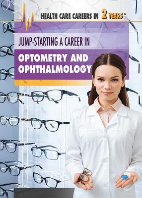 Jump-Starting a Career in Optometry and Ophthalmology by Harmon, Daniel E.