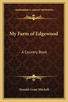 My Farm of Edgewood: A Country Book by Mitchell, Donald Grant