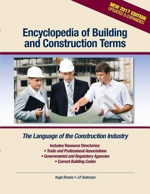 Encyclopedia of Building and Construction Terms: The Language of the Construction Industry by Anderson, J. P.