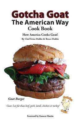 Gotcha Goat the American Way Cook Book by Dobbs, Erica