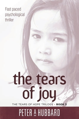 The Tears of Joy: The Tears of Hope Trilogy - Book 3 by Hubbard, Peter A.