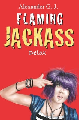 Flaming Jackass: Detox by James, Alex