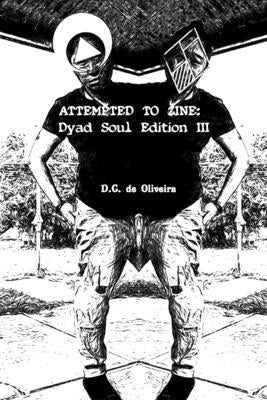 Attempted To Zine: Dyad Soul by Oliveira, D. C. de