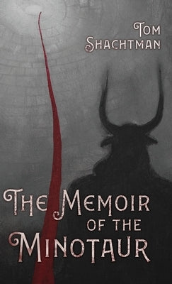 The Memoir of the Minotaur by Shachtman, Tom