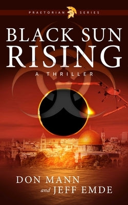 Black Sun Rising: Book One: Praetorian Series by Mann, Don