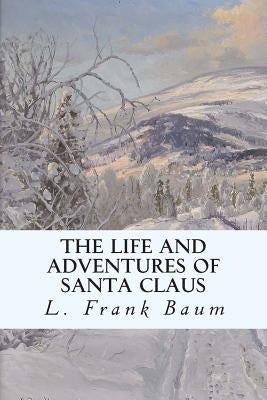 The Life and Adventures of Santa Claus by Baum, L. Frank