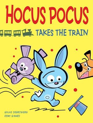 Hocus Pocus Takes the Train by Desrosiers, Sylvie