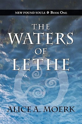 New Found Souls Book One: The Waters of Lethe by Moerk, Alice A.